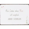IB Laursen Metallschild Ein Leben ohne Rose ist möglich